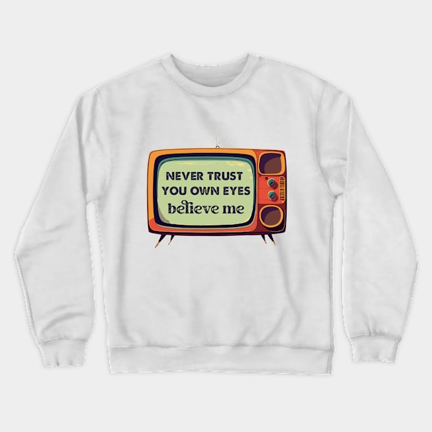 never trust your own eyes Crewneck Sweatshirt by Kingrocker Clothing